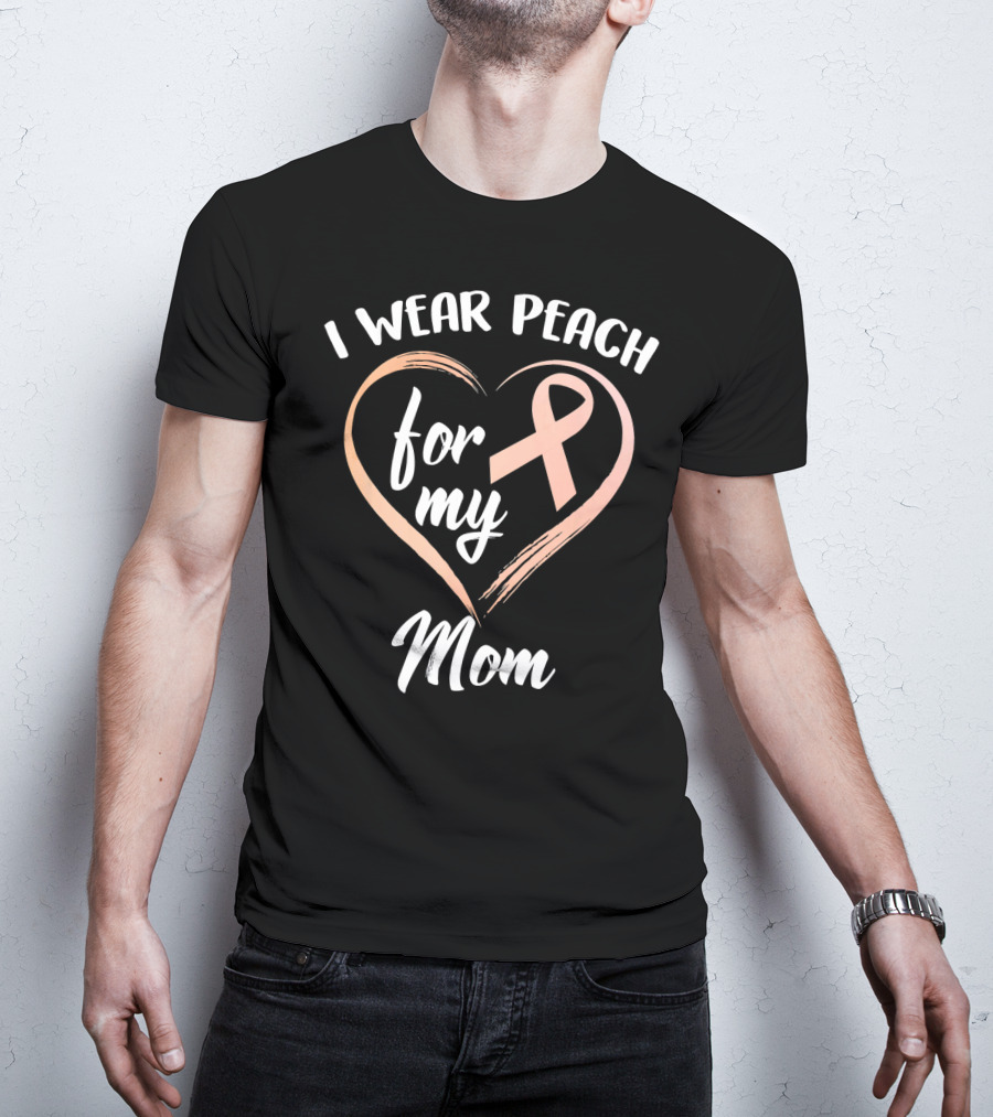 I Wear Peach Ribbon For My Mom T-Shirt
