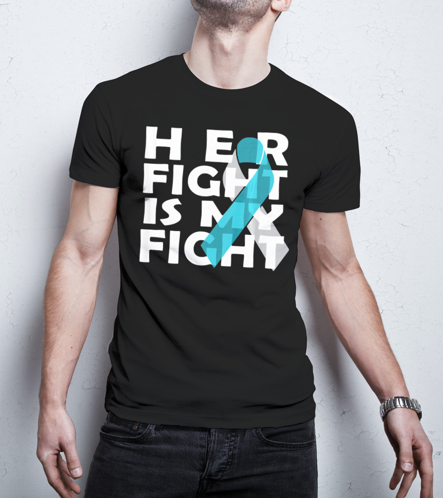 Her Fight Is My Fight Cervical Cancer Awareness T-Shirt