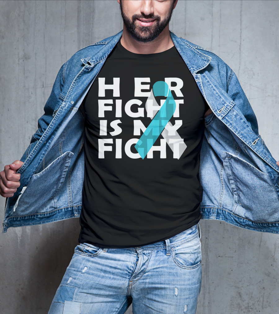 Her Fight Is My Fight Cervical Cancer Awareness T-Shirt