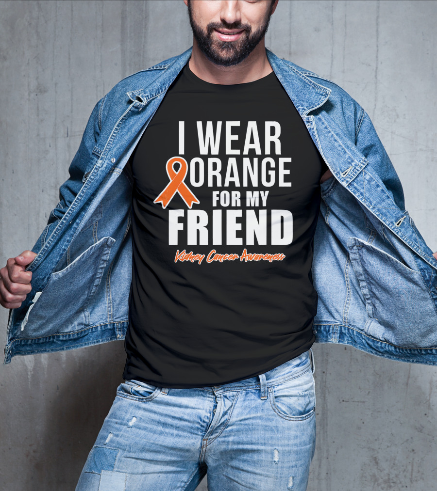 I Wear Orange For My Friend Kidney Cancer Awareness T-Shirt