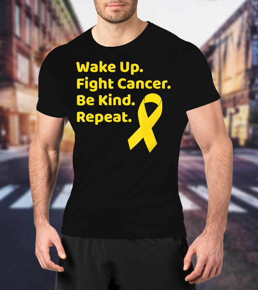 Wake Up Fight Cancer Be Kind Repeat Yellow Ribbon Childhood Cancer Awareness Month T-Shirt