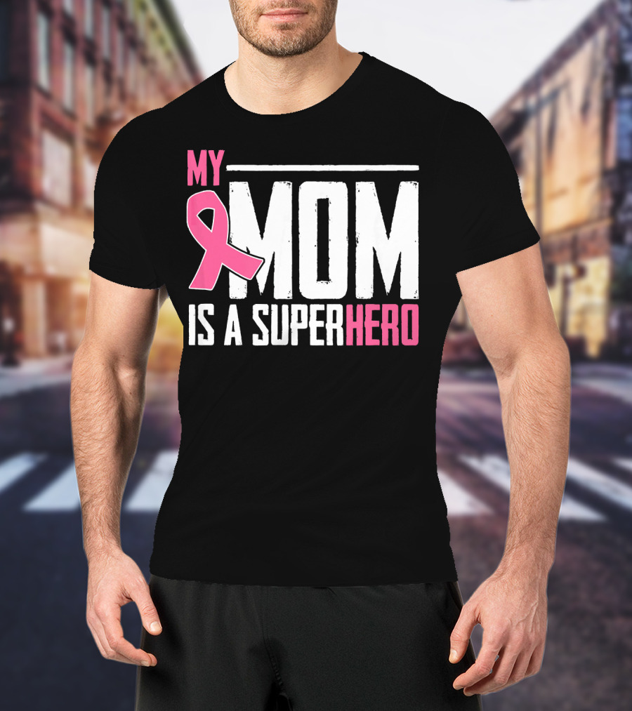 My Mom Is My Superhero Pink Ribbon Breast Cancer Awareness T-Shirt