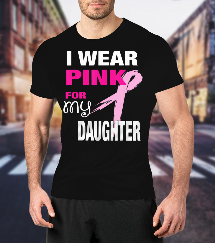 I Wear Pink For My Daughter Brea T-Shirt