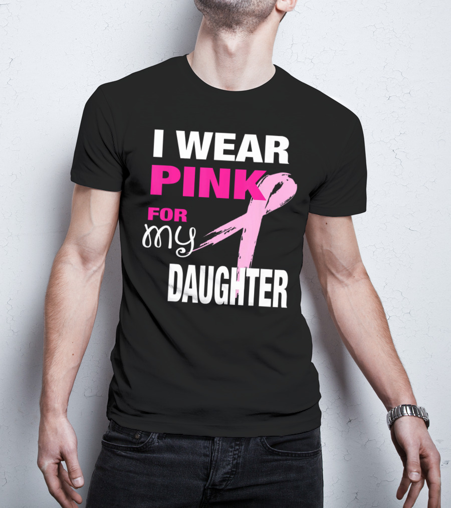 I Wear Pink For My Daughter Brea T-Shirt