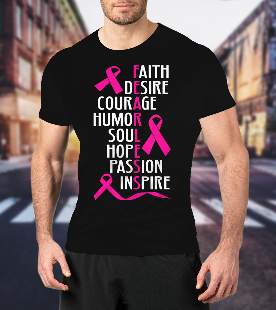 Faith Desire Courage Humor Soul Hope Passion Inspire Breast Cancer Awareness Fearless T-Shirt