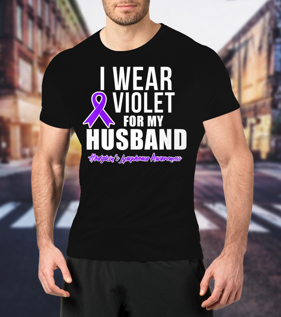 I Wear Violet For My Husband Hodgkin's Lymphoma Awareness T-Shirt