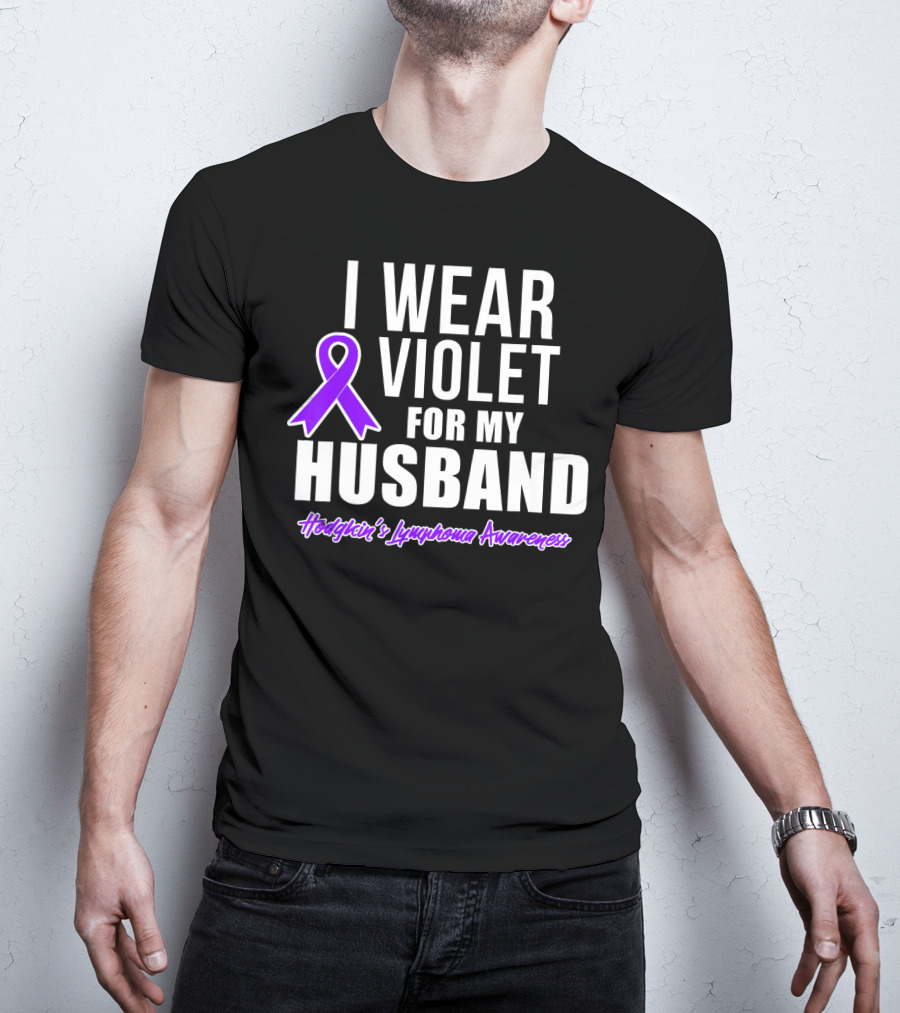 I Wear Violet For My Husband Hodgkin's Lymphoma Awareness T-Shirt