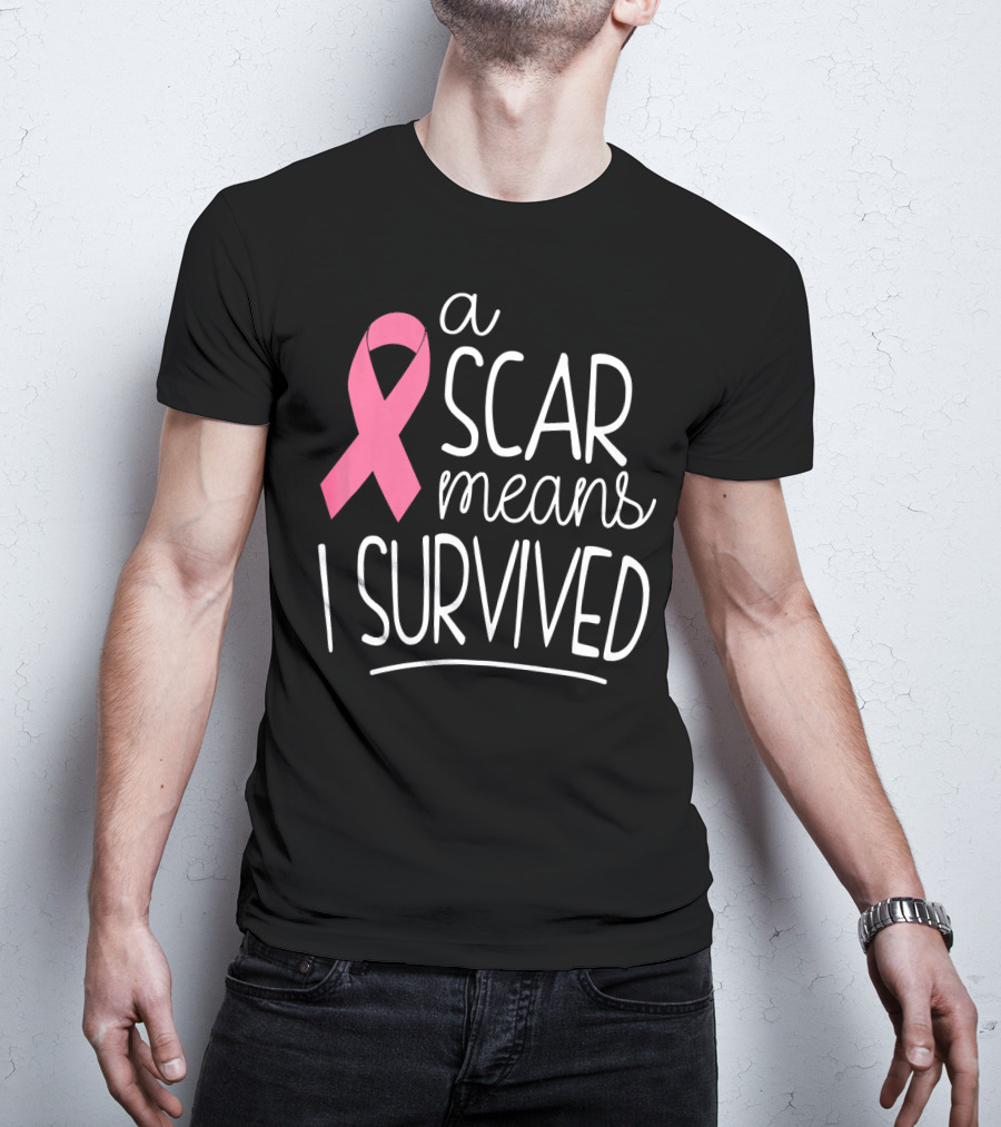 A Scar Means I Survived Pink Ribbon Breast Cancer Survivor T-Shirt