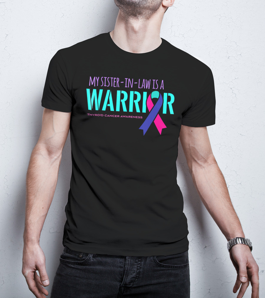 My Sister-in-Law Is A Warrior Thyroid Cancer Awareness T-Shirt
