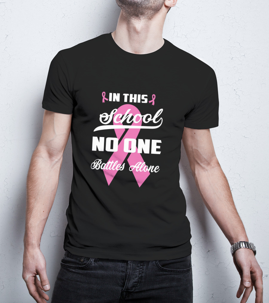 In This School No One Battles Alone Pink Ribbon Awareness T-Shirt