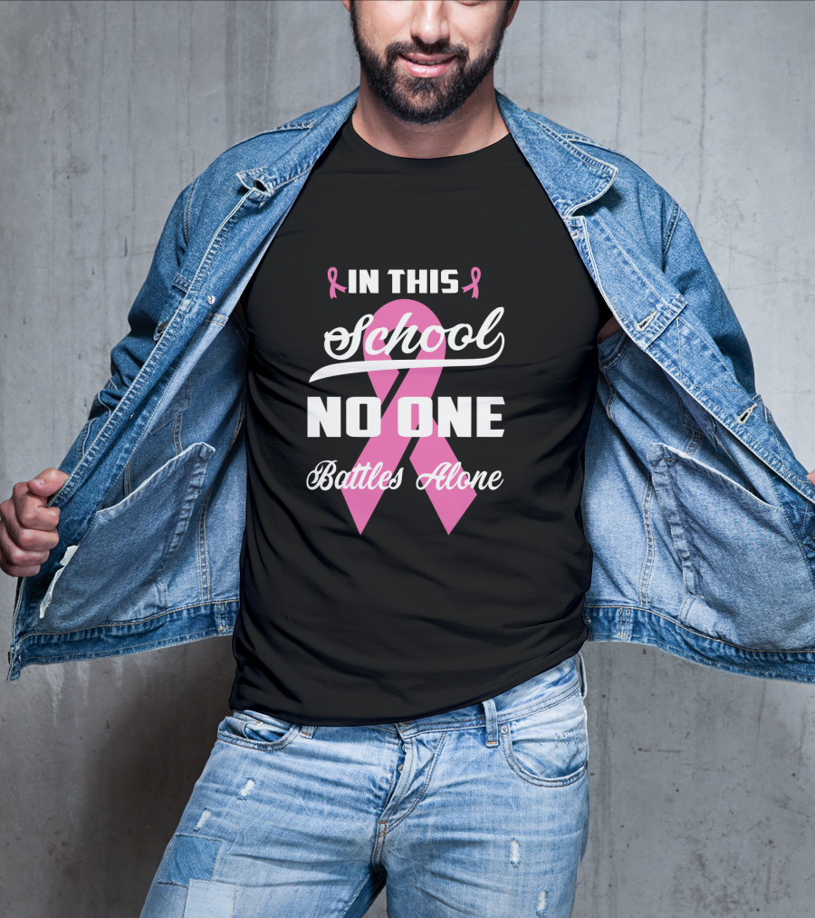 In This School No One Battles Alone Pink Ribbon Awareness T-Shirt
