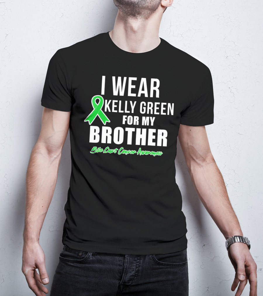 I Wear Kelly Green For My Brother Bile Duct Cancer Awareness T-Shirt