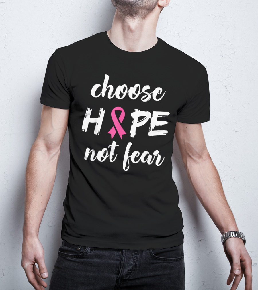 Choose Hope Not Fear Pink Ribbon Cancer Awareness T-Shirt