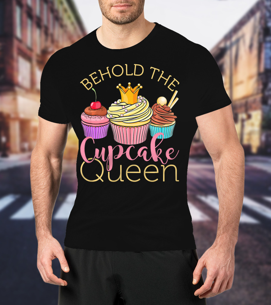 Behold The Cupcake Queen T-Shirt