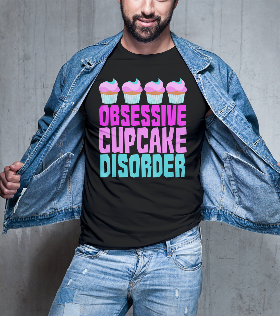 Obsessive Cupcake Disorder Cute Cupcake Sweets Humorous T-Shirt