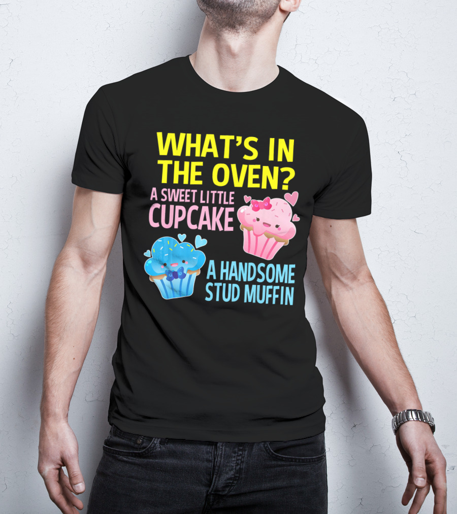 What's IN The Oven A Sweet Little Cupcake A Handsome Stud Muffin T-Shirt