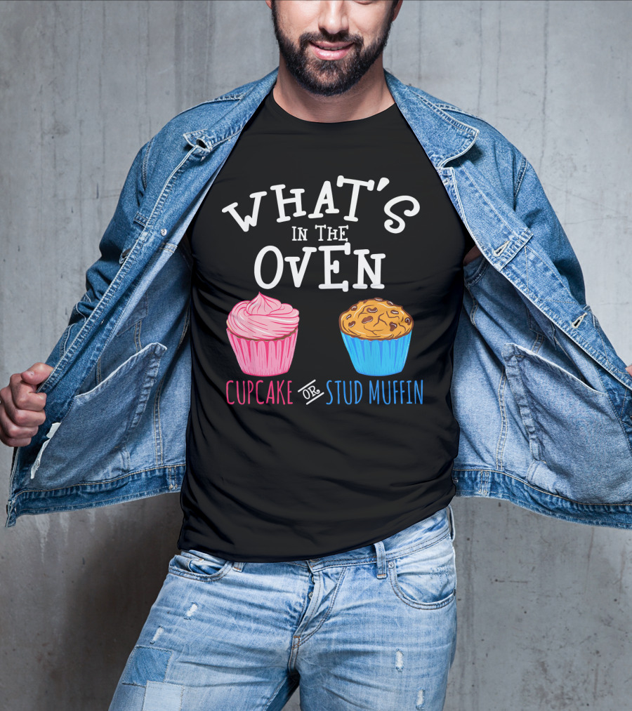 What's In The Oven Cupcake Or Stud Muffin T-Shirt