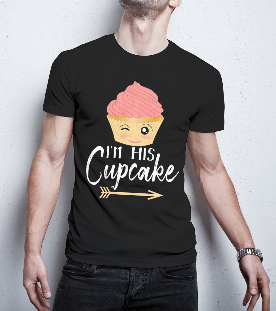 I'm His Cupcake Couple Relationship Goals Winking Cupcake And Arrow T-Shirt