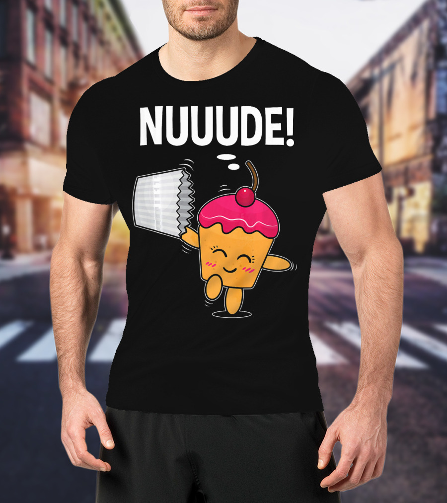 NUUUDE What Do You Call A Cupcake Without Its Wrapper? T-Shirt