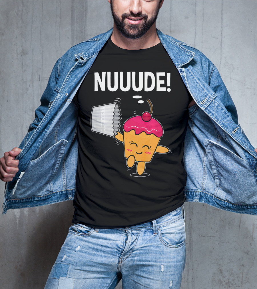 NUUUDE What Do You Call A Cupcake Without Its Wrapper? T-Shirt