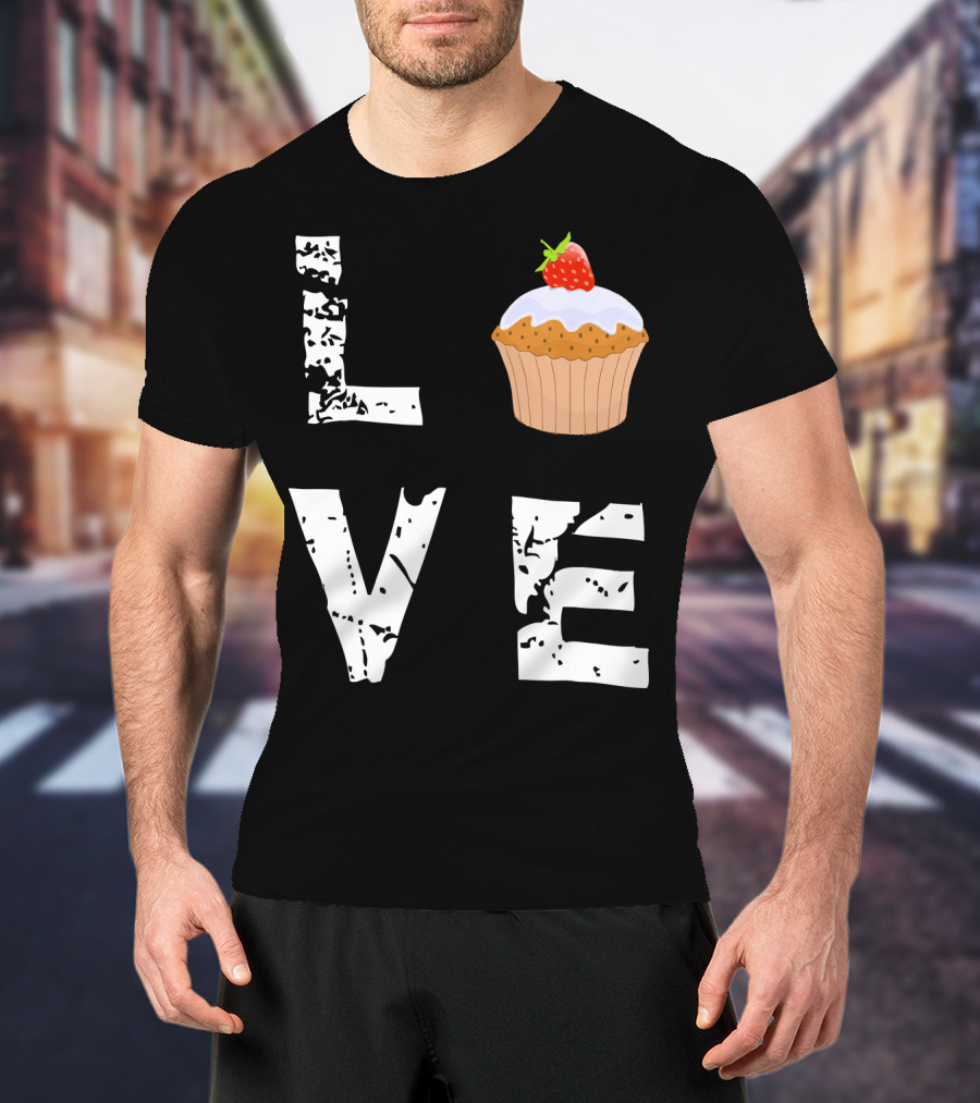 Love Muffin Cupcake Funny Food Valentine Strawberry Cupcake Typography T-Shirt