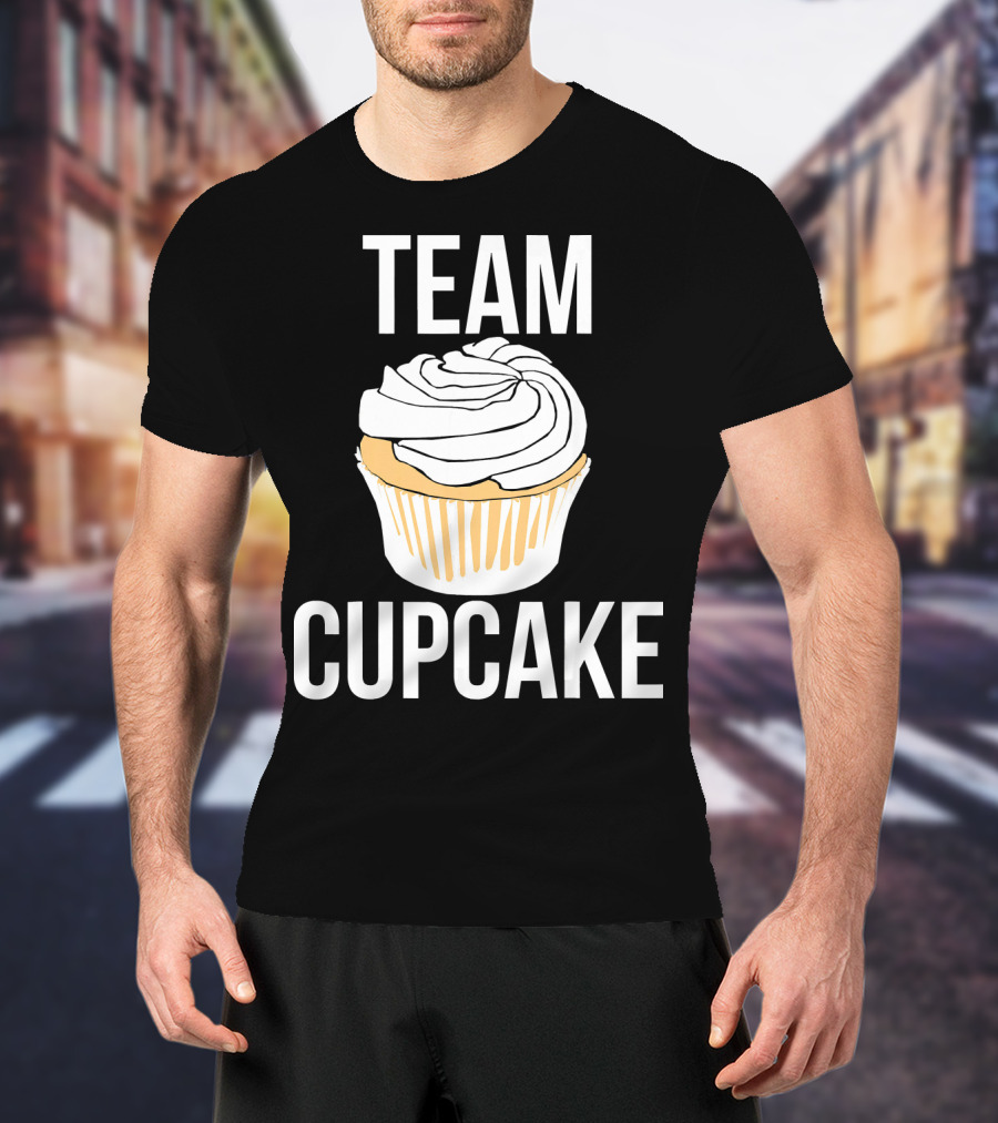 Team Cupcake Bakery Humor Cupcake Lovers Funny Sweets T-Shirt