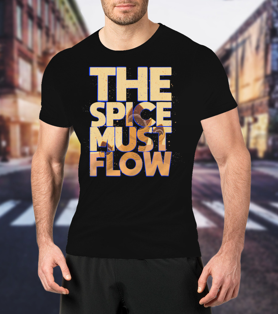 The Spice Must Flow Dune Science Fiction SciFi T-Shirt