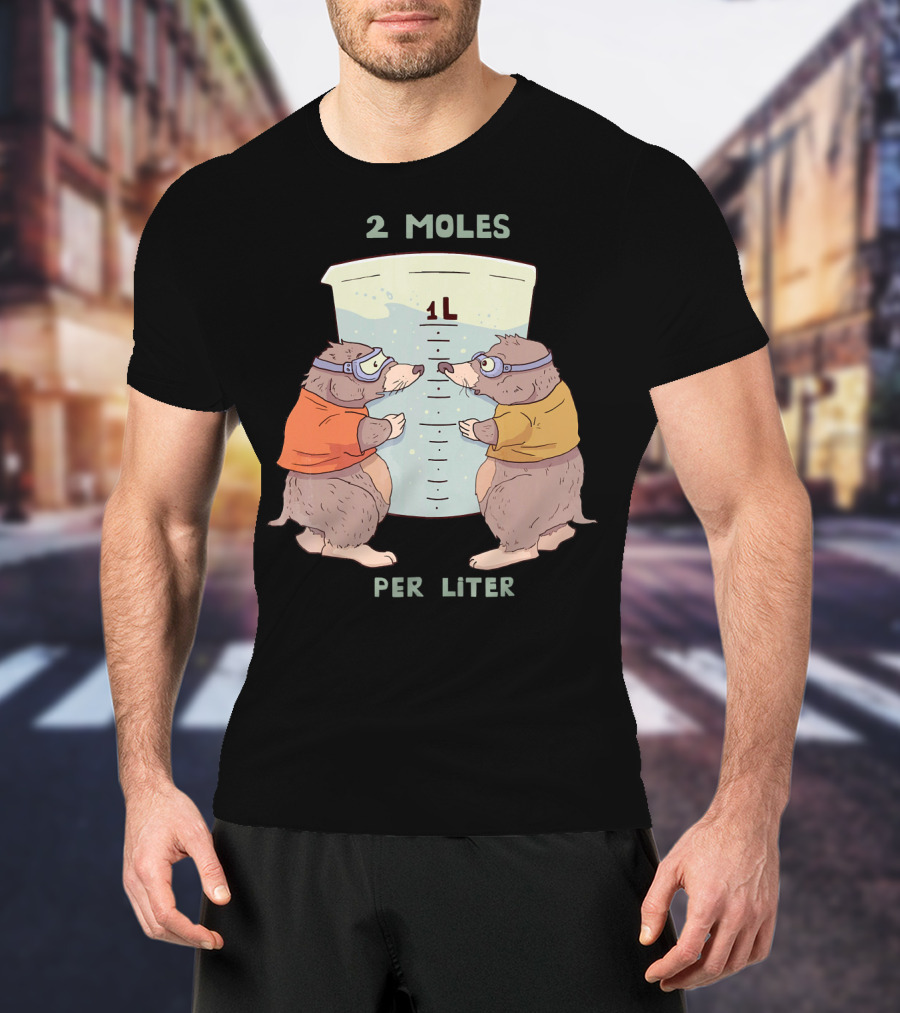 2 Moles Per Liter Funny Science Animal T-Shirt