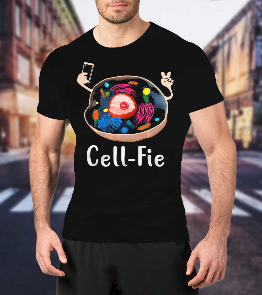 Cell Fie Cell Biology Cellular Science Fun Pun T-Shirt