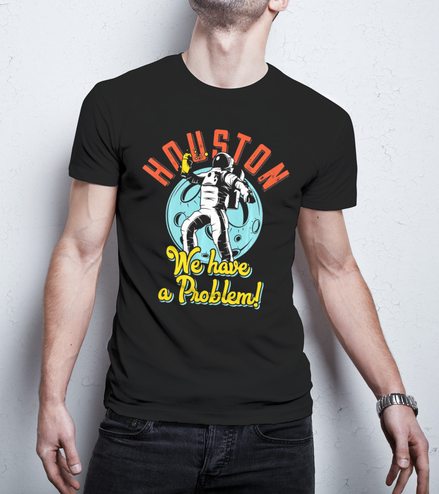 Houston We Have A Problem Astronaut Moon Rockstar Science NASA T-Shirt