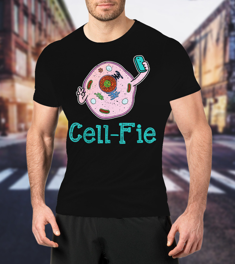 Cell Fie Funny Biology Science Teacher Cell-Fie T-Shirt