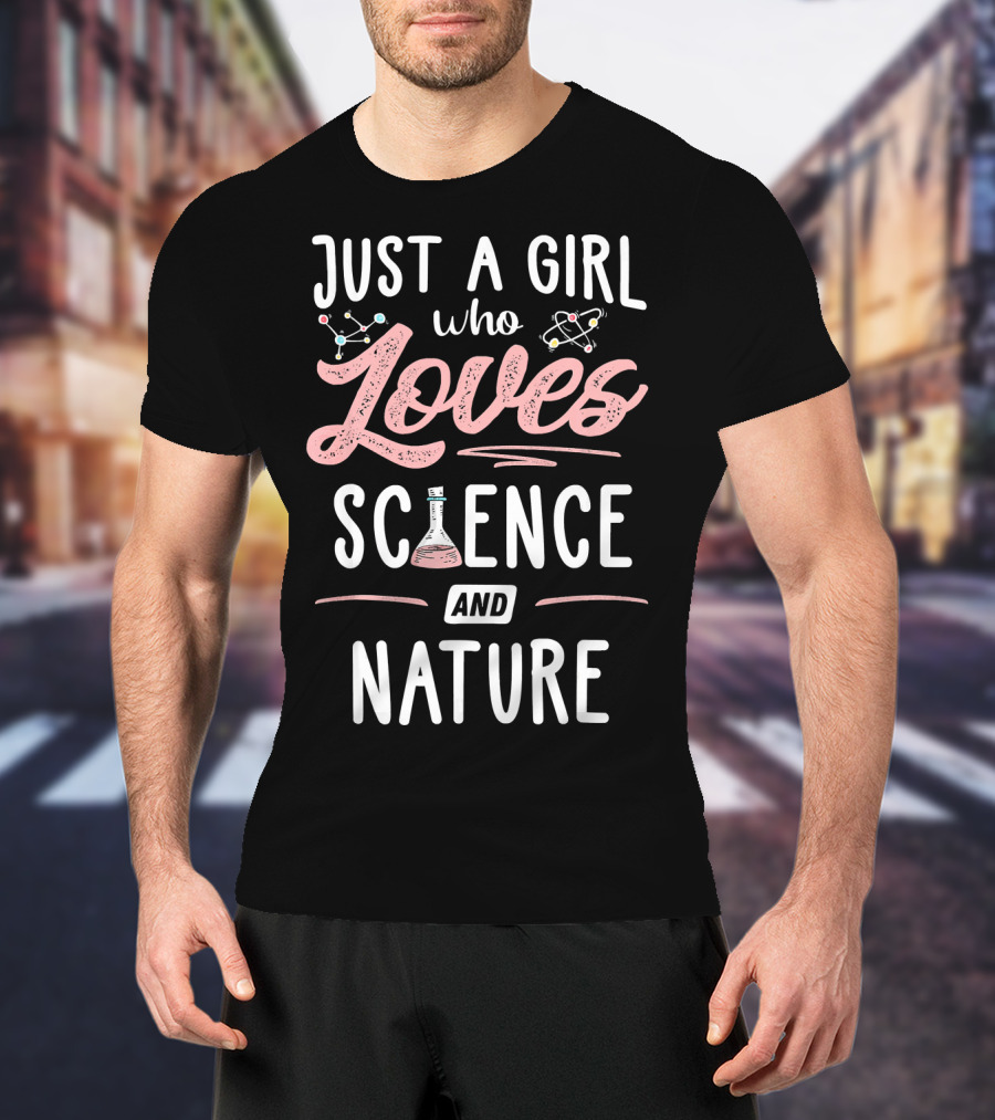 Just A Girl Who Loves Science With Beaker Nature And Atom Icons T-Shirt
