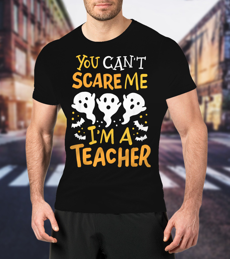 You Can't Scare Me I'm A Teacher Halloween Pre K Preschool Math English T-Shirt