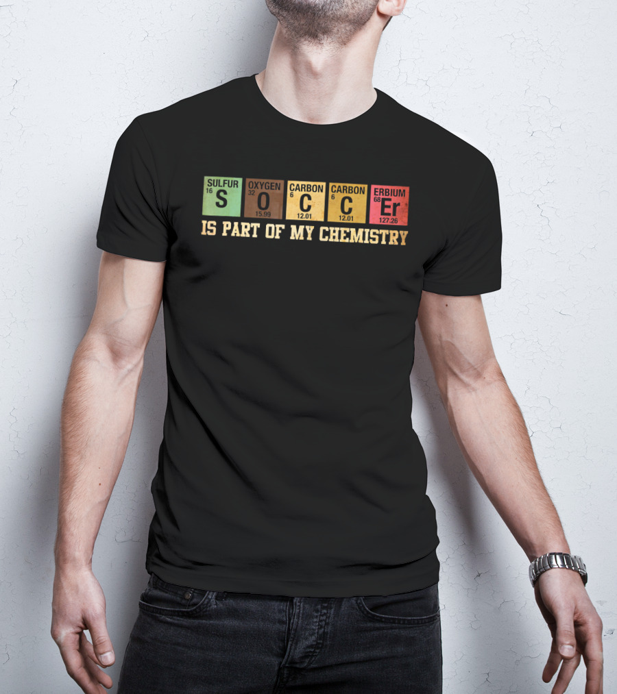 Soccer Is Part Of My Chemistry Elements T-Shirt