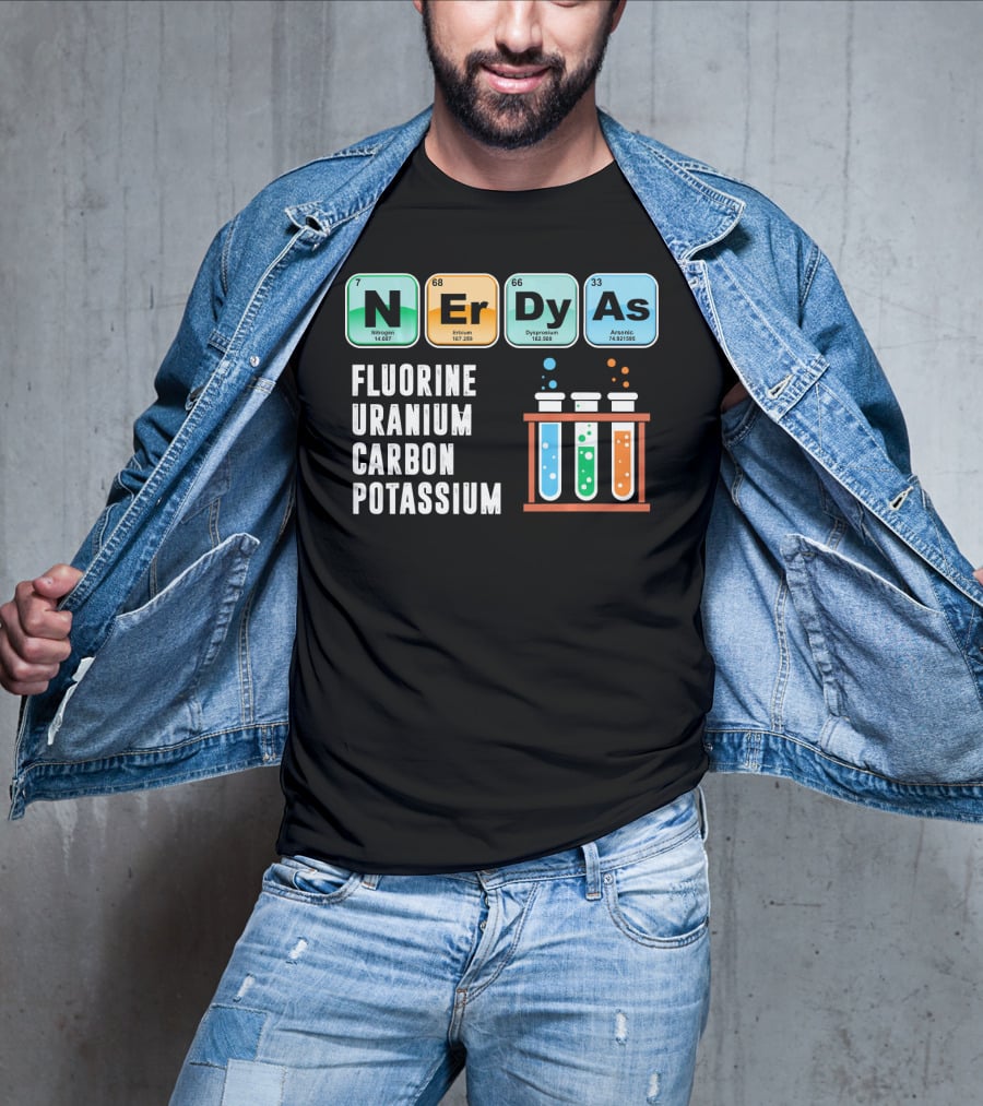Nerdy As Fluorine Uranium Carbon Potassium Funny Chemistry Science T-Shirt