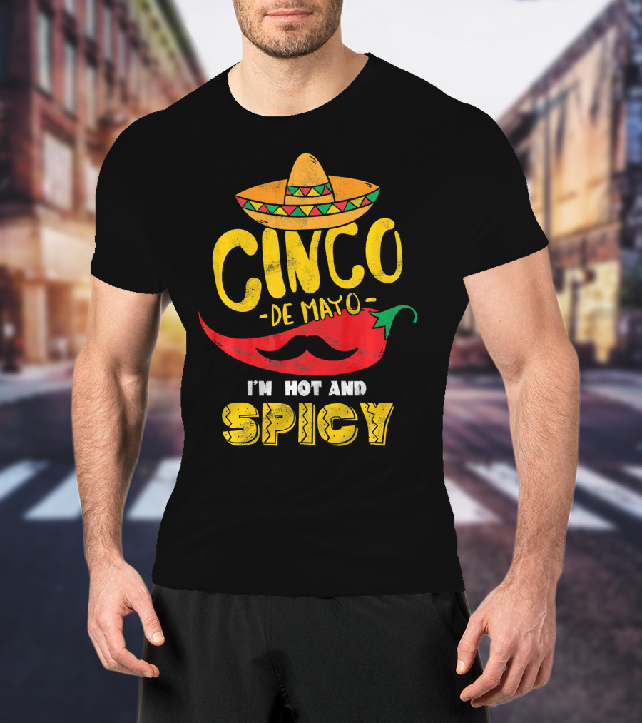 Cinco De Mayo Hot And Spicy Chili Pepper Sombrero Mustache Fiesta Vibes T-Shirt