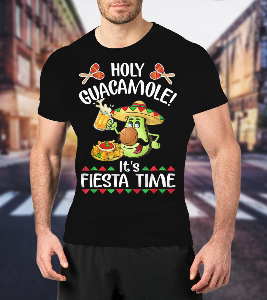 Holy Guacamole It's Fiesta Time Cinco De Mayo T-Shirt