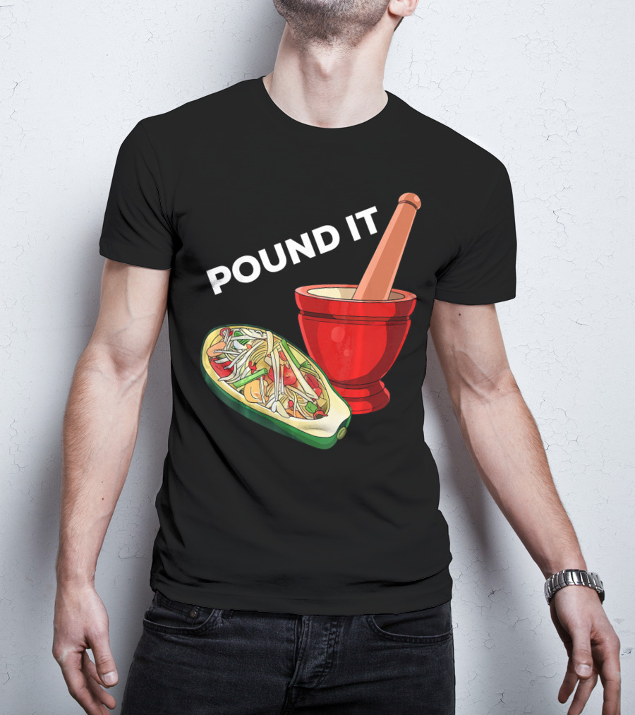 POUND IT Mortar Pestle Green Spicy Thai Papaya Salad T-Shirt