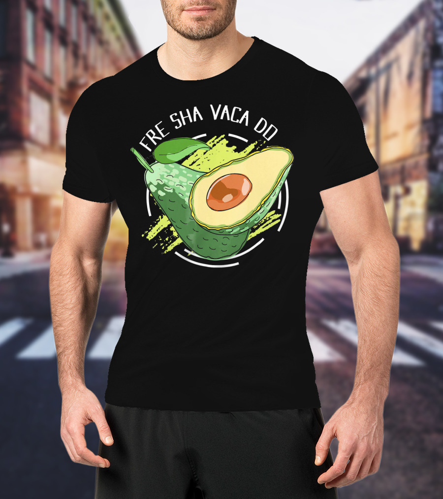 Fre Sha Vaca Do Avocado Guaacamole T-Shirt