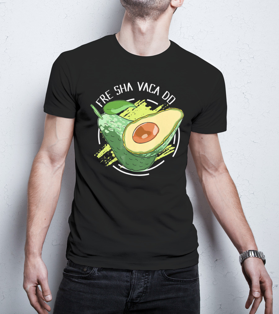 Fre Sha Vaca Do Avocado Guaacamole T-Shirt