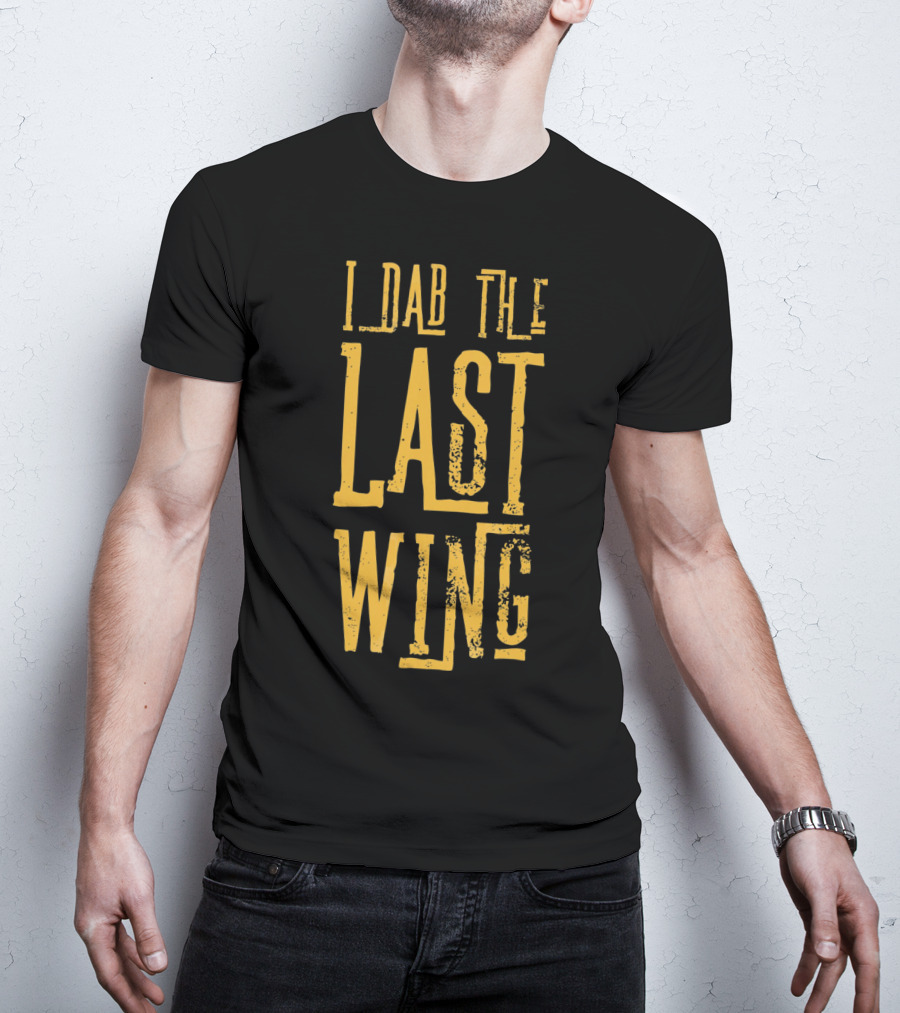 I Dab The Last Wing Hot Spicy Funny T-Shirt