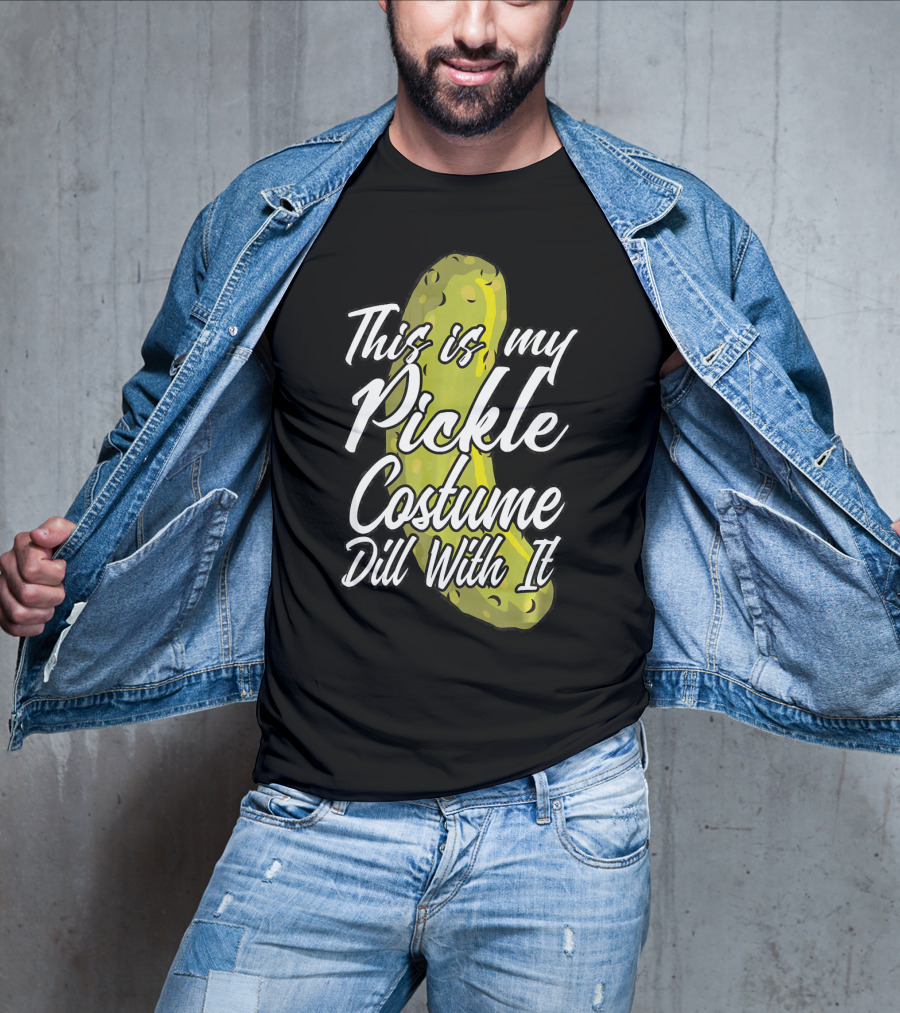 This Is My Pickle Costume Dill With It Fun Halloween Phrase T-Shirt