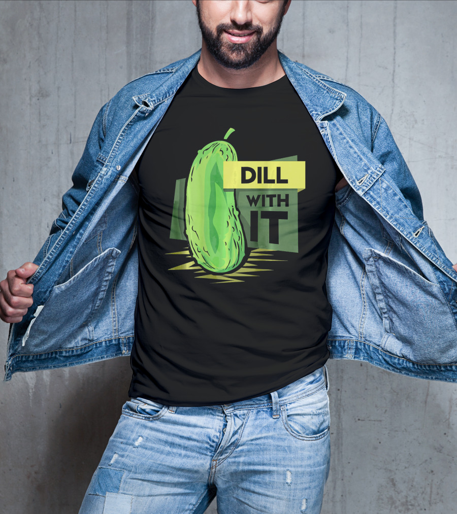 Dill With It Pickle Humor Dill Pickles T-Shirt