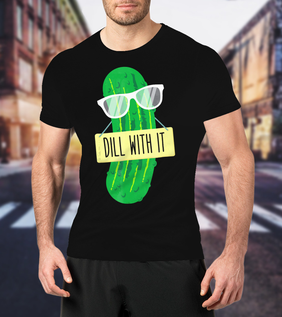 Dill With It Funny Pickle Costume Sarcastic Veg T-Shirt