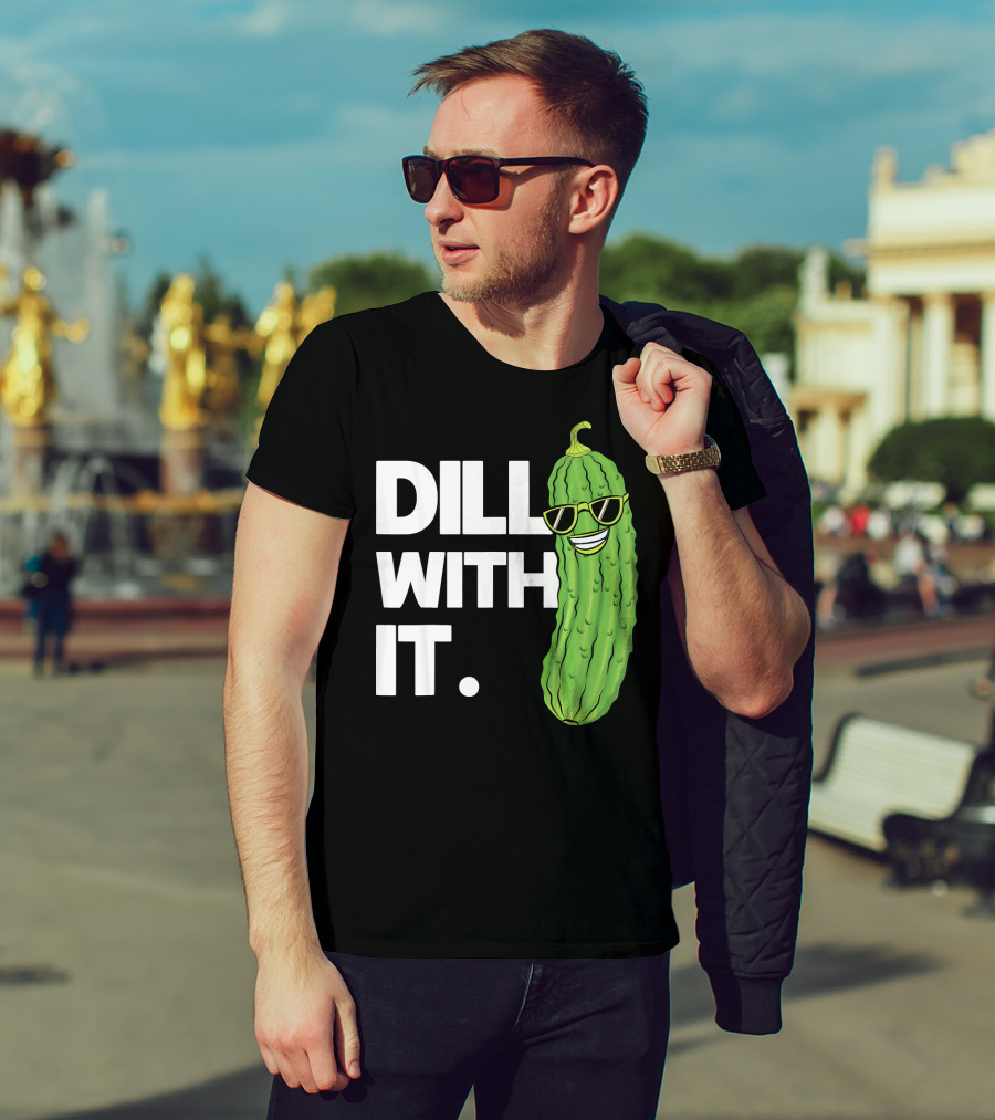 Dill With It Funny Pickle Joke Pun Pickle Wearing Sunglasses T-Shirt