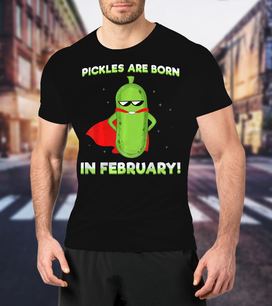Pickles Are Born In February Funny Superhero Pickle T-Shirt