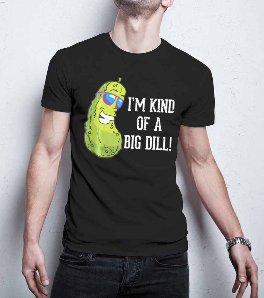I'm Kind Of A Big Dill Pickle With Sunglasses T-Shirt