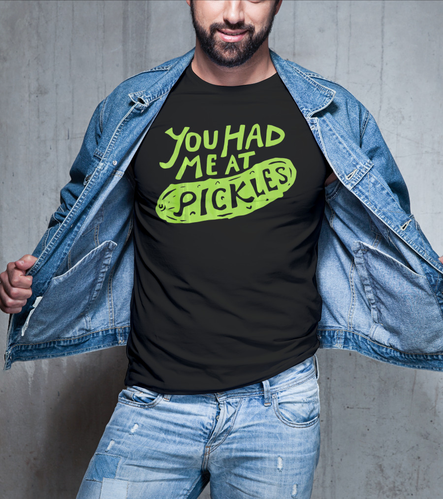 You Had Me At Pickles Love Pickles Green Pickle Text T-Shirt
