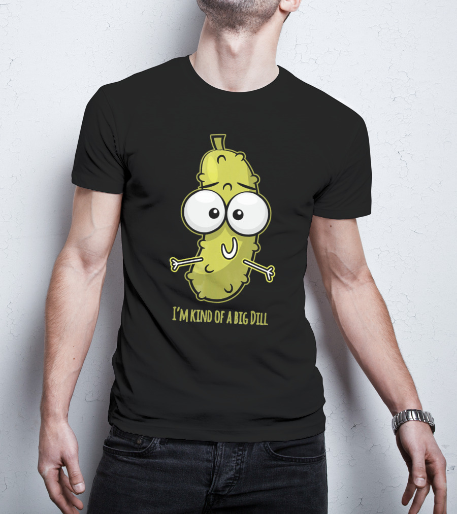 I'm Kind Of A Big Dill Pickle With Cartoon Eyes T-Shirt