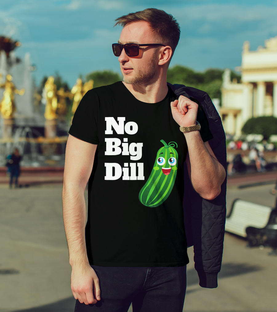 No Big Dill Funny Pickle Playful Face T-Shirt